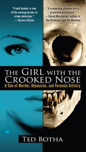 Cover image for The Girl With The Crooked Nose: A Tale of Murder, Obsession, and Forensic Artistry