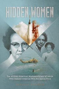 Cover image for Hidden Women: The African-American Women Mathematicians Who Helped America Win the Space Race