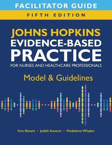 Cover image for Facilitator Guide for Johns Hopkins Evidence-Based Practice for Nurses and Healthcare Professionals, Fifth Edition