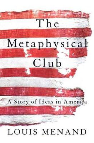 Cover image for The Metaphysical Club: A Story of Ideas in America