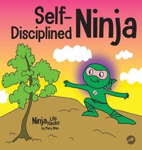 Cover image for Self-Disciplined Ninja: A Children's Book About Improving Willpower