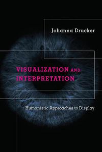 Cover image for Visualization and Interpretation: Humanistic Approaches to Display