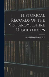 Cover image for Historical Records of the 91st Argyllshire Highlanders