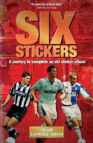 Cover image for Six Stickers: A Journey to Complete an Old Sticker Album