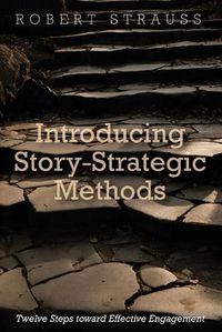 Cover image for Introducing Story-Strategic Methods: Twelve Steps Toward Effective Engagement