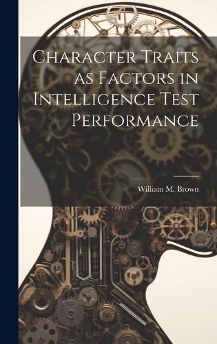 Cover image for Character Traits as Factors in Intelligence Test Performance