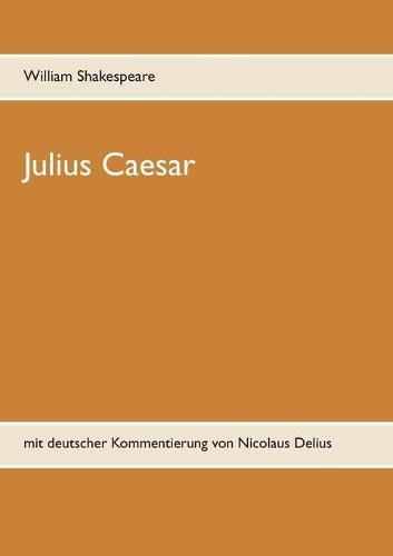 Cover image for Julius Caesar: mit deutscher Kommentierung von Nicolaus Delius