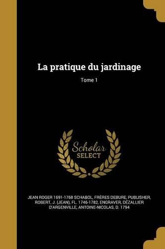 Cover image for La pratique du jardinage; Tome 1