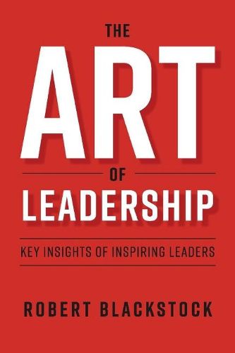 Cover image for The Art of Leadership: Key Insights of Inspiring Leaders