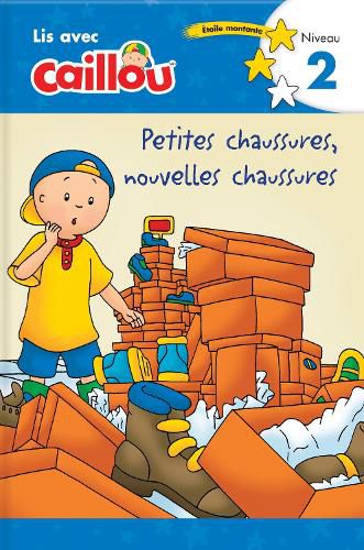 Caillou: Petites chaussures, nouvelles chaussures - Lis avec Caillou, Niveau 2 (French edition of Caillou: Old Shoes, New Shoes): Petites chaussures, nouvelles chaussures - Lis avec Caillou, Niveau 2 (French of Caillou: Old Shoes, New Shoes)