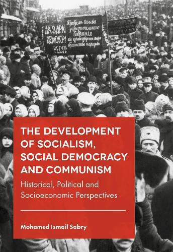 Cover image for The Development of Socialism, Social Democracy and Communism: Historical, Political and Socioeconomic Perspectives