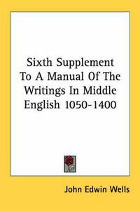 Cover image for Sixth Supplement to a Manual of the Writings in Middle English 1050-1400