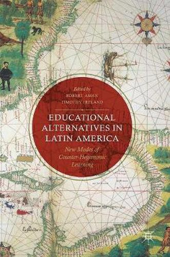 Cover image for Educational Alternatives in Latin America: New Modes of Counter-Hegemonic Learning