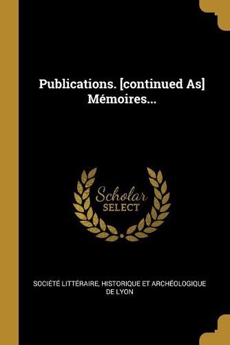 Cover image for Publications. [continued As] Memoires...