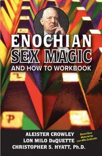 Cover image for Enochian Sex Magic And How to Workbook