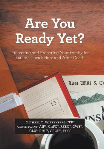 Are You Ready Yet?: Protecting and Preparing Your Family for Estate Issues Before and After Death