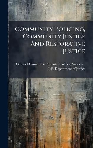 Cover image for Community Policing, Community Justice And Restorative Justice