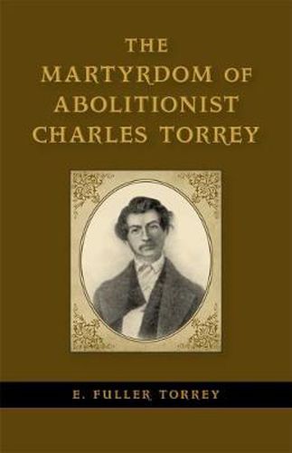 Cover image for The Martyrdom of Abolitionist Charles Torrey