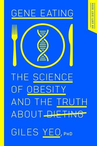 Cover image for Gene Eating: The Science of Obesity and the Truth about Dieting