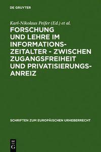 Cover image for Forschung und Lehre im Informationszeitalter - zwischen Zugangsfreiheit und Privatisierungsanreiz