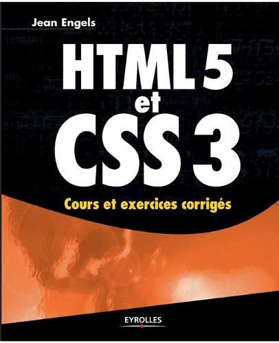 Cover image for HTML 5 et CSS 3: Cours et exercices corriges