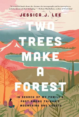 Cover image for Two Trees Make a Forest: In Search of My Family's Past Among Taiwan's Mountains and Coasts