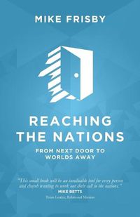 Cover image for Reaching the Nations: How to: identify, prepare and support local church members to become cross-cultural servants