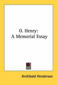 Cover image for O. Henry: A Memorial Essay