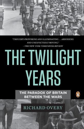 Cover image for The Twilight Years: The Paradox of Britain Between the Wars