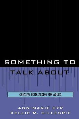 Cover image for Something to Talk About: Creative Booktalking for Adults