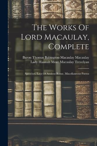 The Works Of Lord Macaulay, Complete