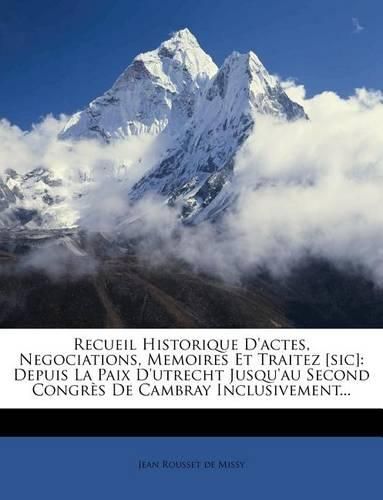 Cover image for Recueil Historique D'actes, Negociations, Memoires Et Traitez [sic]