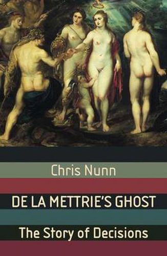 Cover image for De La Mettrie's Ghost: The Story Of Decisions