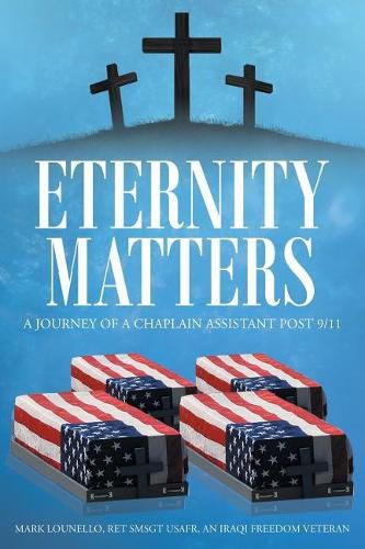 Cover image for Eternity Matters: A Journey of a Chaplain Assistant Post 9-11