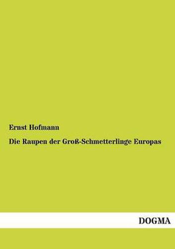 Cover image for Die Raupen Der Gross-Schmetterlinge Europas