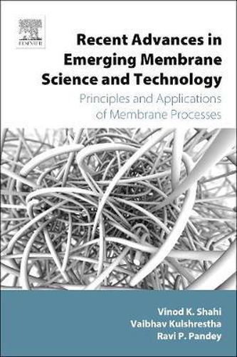 Cover image for Recent Advances in Emerging Membrane Science and Technology: Principles and Applications of Membrane Processes