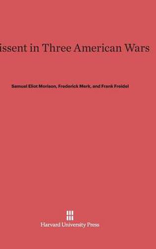 Dissent in Three American Wars