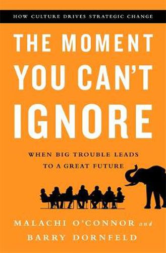 Cover image for The Moment You Can't Ignore: When Big Trouble Leads to a Great Future