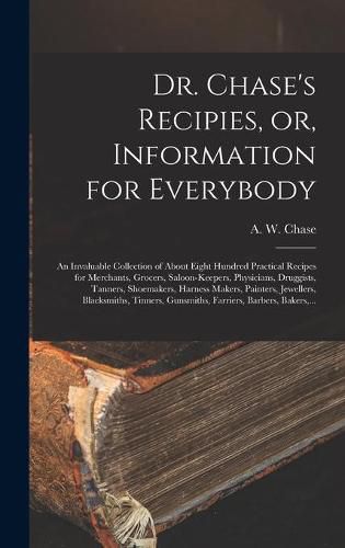 Cover image for Dr. Chase's Recipies, or, Information for Everybody [microform]
