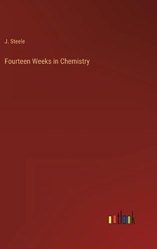 Cover image for Fourteen Weeks in Chemistry