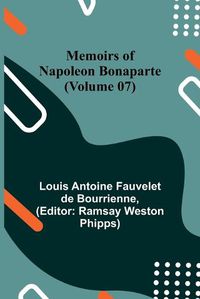 Cover image for Memoirs of Napoleon Bonaparte (Volume 07)