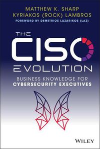 Cover image for The CISO Evolution: Business Knowledge for Cyberse curity Executives