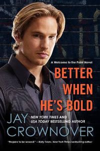 Cover image for Better When He's Bold: A Welcome to the Point Novel