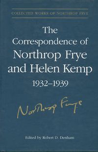 Cover image for The Correspondence of Northrop Frye and Helen Kemp, 1932-1939: Volume 1