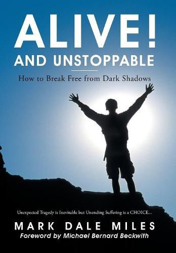 Cover image for Alive! and Unstoppable: How to Break Free from Dark Shadows