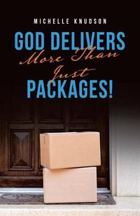 Cover image for God Delivers More Than Just Packages!