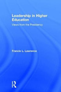 Cover image for Leadership in Higher Education: Views from the Presidency