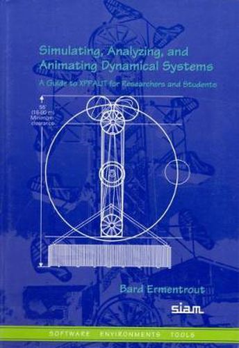 Cover image for Simulating, Analyzing, and Animating Dynamical Systems: A Guide to XPPAUT for Researchers and Students