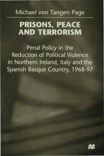 Prisons, Peace and Terrorism: Penal Policy in the Reduction of Political Violence in Northern Ireland, Italy and the Spanish Basque Country, 1968-97