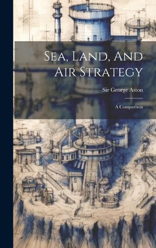 Cover image for Sea, Land, And Air Strategy